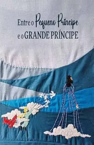 Entre o Pequeno Príncipe e o Grande Príncipe: Um diálogo de amor entre o clássico e Jesus – Maurício de Araújo Zomignani