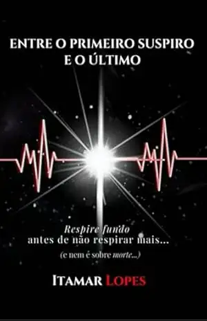 Entre O Primeiro Suspiro E O Último – Itamar Lopes