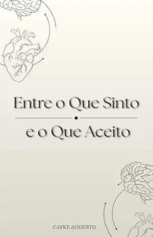 Entre o Que Sinto e o Que Aceito – Cayke  Augusto