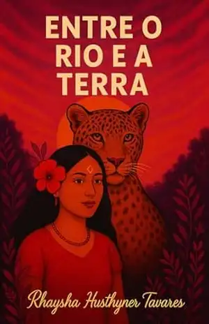 ENTRE O RIO E A TERRA - RHAYSHA HUSTHYNER TAVARES
