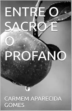 ENTRE O SACRO E O PROFANO – CARMEM APARECIDA GOMES