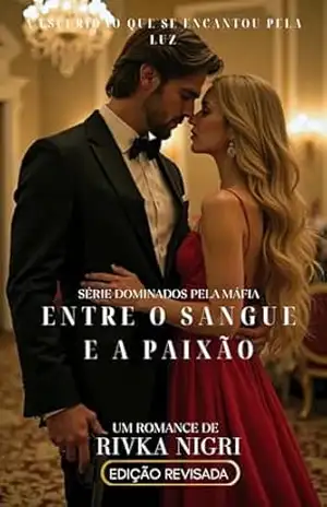 Entre o Sangue e a Paixão: série Dominados pela Máfia - Rivka Nigri