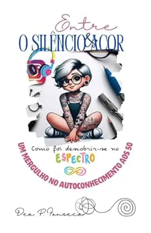 Entre O Silêncio E A Cor – Dea P. Fonseca