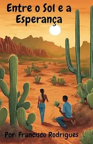 Entre o Sol e a Esperança - Francisco Rodrigues