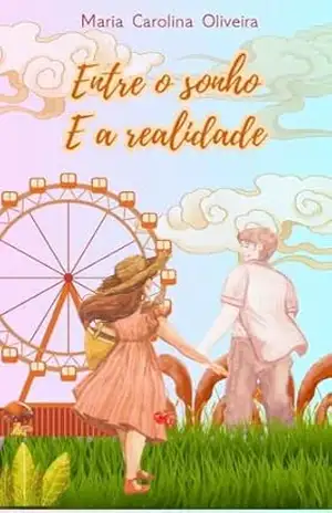 Entre o sonho e a realidade - Maria Carolina Oliveira