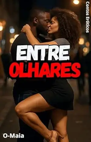 Entre Olhares: Contos Eróticos – O Maia
