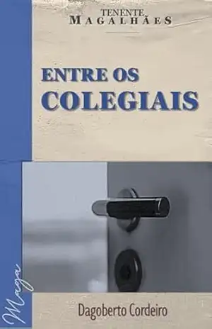 Entre os colegiais: Tenente Magalhães – Dagoberto Cordeiro