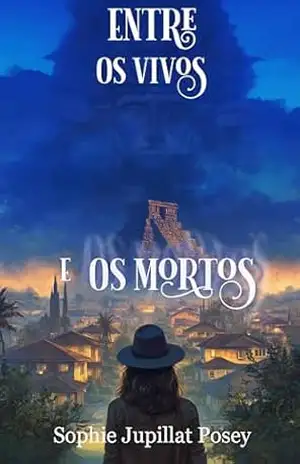 Entre os Vivos e os Mortos – Sophie Jupillat Posey