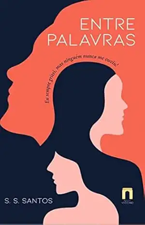 Entre Palavras: Eu sempre gritei, mas ninguém nunca me ouviu! – S. S.  Santos