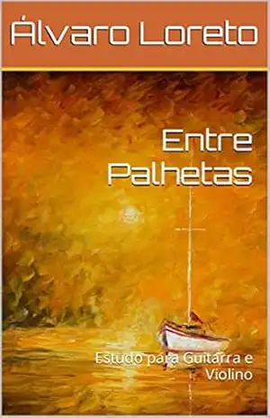 Entre Palhetas: Estudo para Guitarra e Violino – Álvaro Loreto