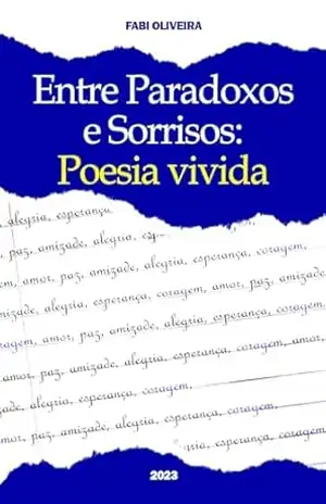 Entre Paradoxos e Sorrisos: Poesia Vivida – Fabi Oliveira