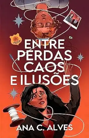 Entre Perdas, Caos e Ilusões: Livro 2 (Entre Estrelas e Caos) – Ana C. Alves