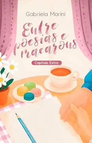 Entre Poesias e Macarons: Capítulo Extra – Gabriela  Marini