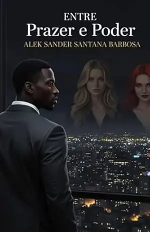 Entre Prazer e Poder: segundo livro da trilogia Entre Poder e Desejo - Alek Sander Santana Barbosa
