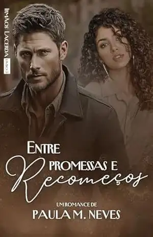 Entre Promessas e Recomeços (Trilogia Irmãos Lacerda Livro 3) – Paula  M. Neves