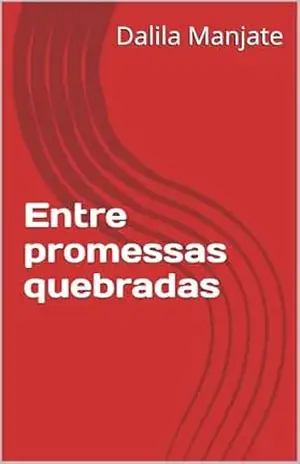 Entre promessas quebradas – Dalila Manjate