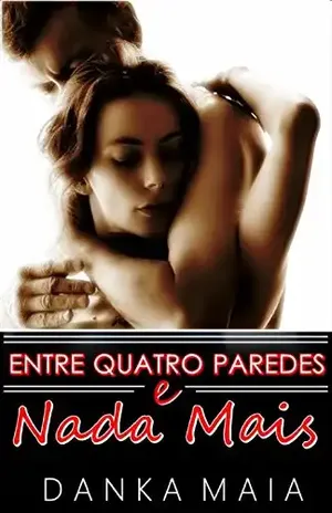 Entre Quatro Paredes e Nada Mais (LIVRO) - Danka Maia