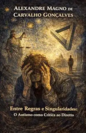 Entre Regras e Singularidades O Autismo como Crítica ao Direito – alexandre magno  de carvalho gonçalves