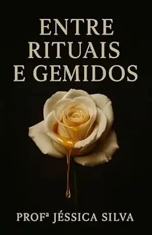 Entre rituais e gemidos – Profª Jessica Silva