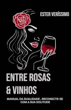 Entre Rosas e Vinhos – Ester Veríssimo