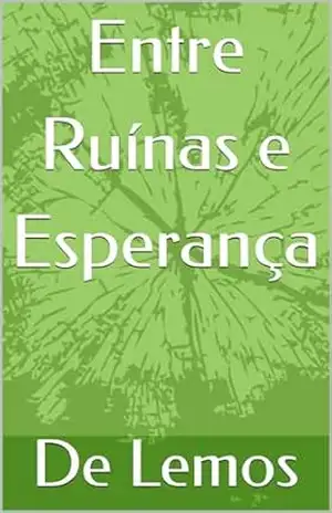 Entre Ruínas e Esperança – De Lemos