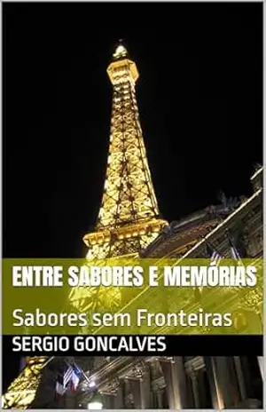 Entre Sabores e Memórias: Sabores sem Fronteiras – Sergio  Goncalves