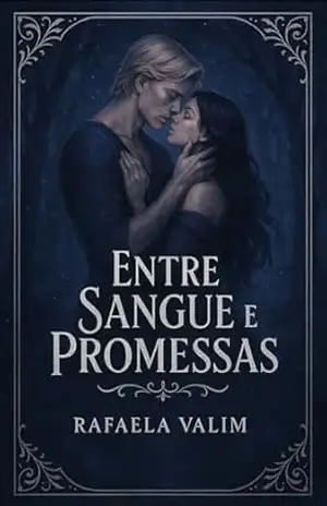 Entre Sangue e Promessas (Dinastia de Luz e Trevas Livro 1) - Rafaela  Valim