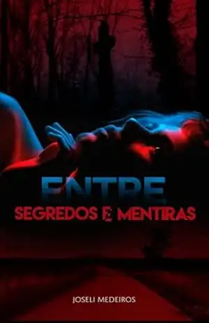 Entre segredos e mentiras - Joseli  Medeiros