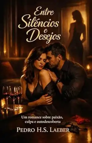 Entre Silêncios e Desejos: Um romance sobre paixão, culpa e autodescoberta – Pedro Laeber