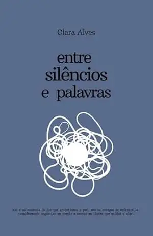 Entre Silêncios e Palavras – Clara Alves