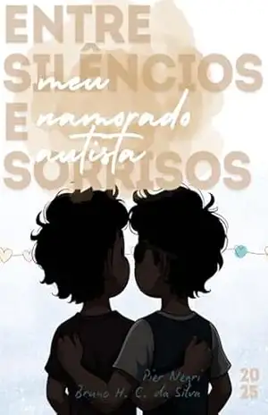 Entre Silêncios e Sorrisos: meu namorado autista – Pier Negri