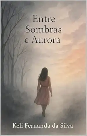 Entre sombras e aurora - KELI DA SILVA