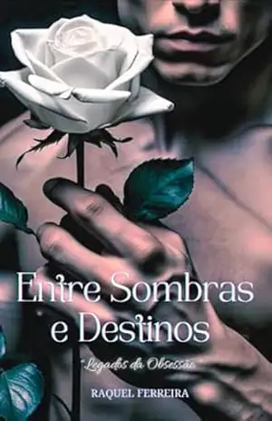 Entre Sombras e destinos: Legados da obsessão – Raquel Ferreira