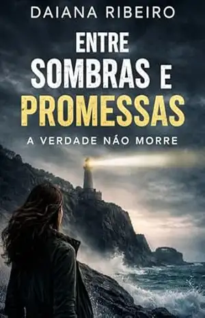 Entre Sombras e Promessas: A Verdade Não Morre – Daiana Ribeiro
