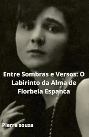 Entre Sombras e Versos: O Labirinto da Alma de Florbela Espanca – Pierre  Souza