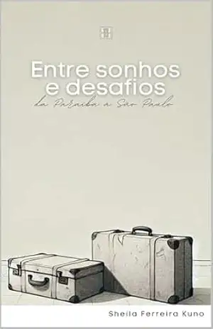 Entre Sonhos e Desafios: Da Paraíba à São Paulo – Sheila Ferreira Kuno