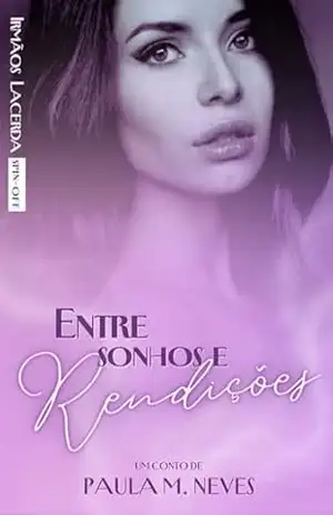 Entre Sonhos e Rendições (Trilogia Irmãos Lacerda) – Paula M. Neves