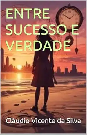 ENTRE SUCESSO E VERDADE – CLÁUDIO VICENTE DA SILVA
