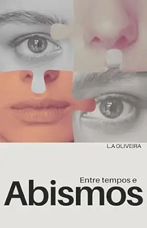 Entre tempos e abismos – L.A OLIVEIRA