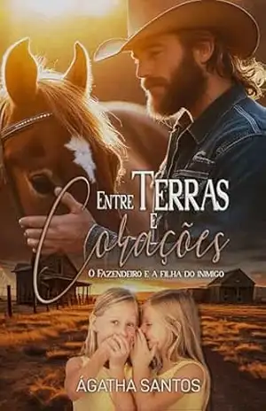 Entre Terras e Corações: O Fazendeiro e a Filha do Inimigo – Ágatha Santos