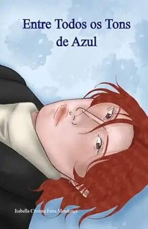 Entre Todos Os Tons De Azul - Isabella Cristina Faria Mendonça