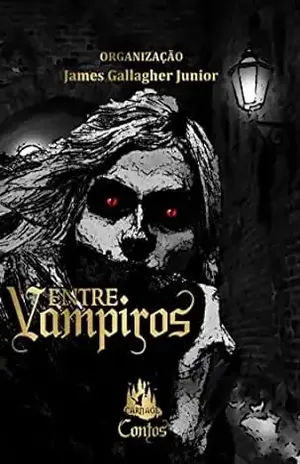 Entre Vampiros: Contos - James Gallagher Junior