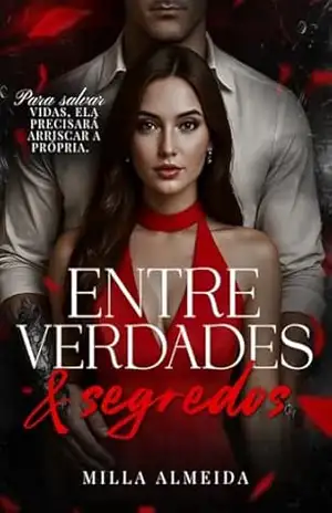Entre Verdade & Segredos: Para salvar vidas, ela precisará arriscar a Própria – Milla  Almeida