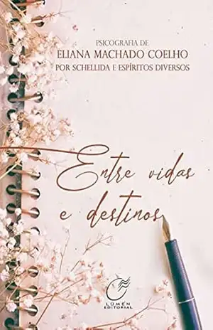Entre Vidas e Destinos – Eliana Machado Coelho
