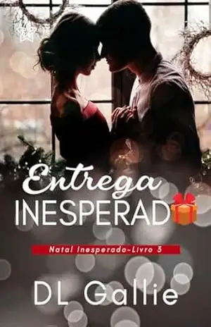 Entrega Inesperada (Natal Inesperado Livro 3) – DL Gallie