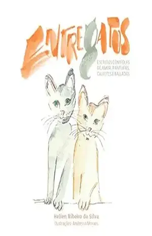 EntreGatos: Escritos com foles de amor, pantufas, caixotes e bailados – Hellen Ribeiro da Silva