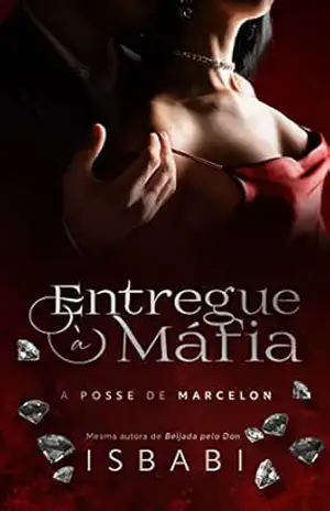 Entregue à Máfia (A Posse de Marcelon) (Ordem dos livros Livro 3) – Is Babi