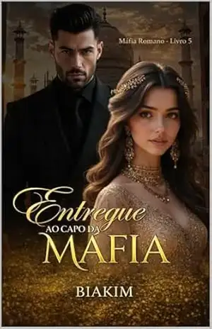 Entregue ao Capo da Máfia (Máfia Romano Livro 5) - BIAKIM