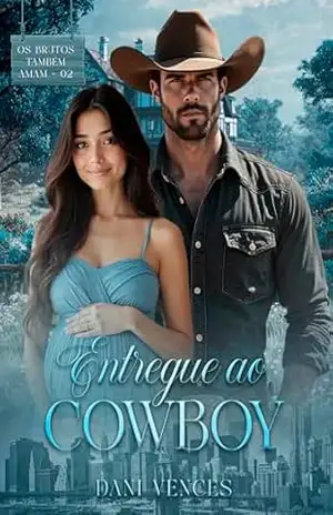 Entregue ao Cowboy: Os brutos também amam – Dani Vences