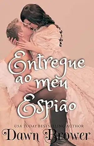 Entregue ao Meu Espião (Ligados através do tempo Livro 4) – Dawn Brower